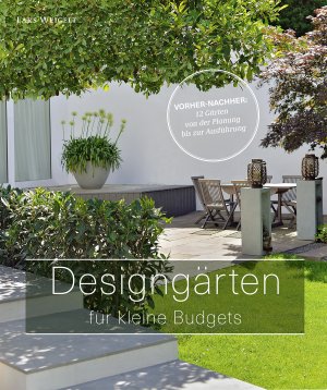 ISBN 9783954531233: Designgärten für kleine Budgets - Vorher-nachher: 12 Gärten von der Planung bis zur Ausführung