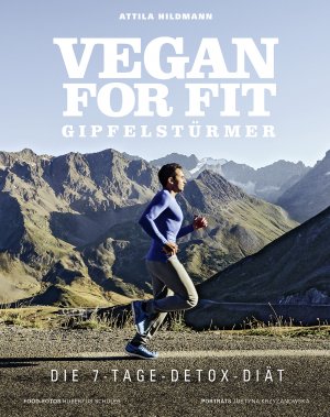 ISBN 9783954531318: Vegan for Fit Gipfelstürmer – Die 7-Tage-Detox-Diät