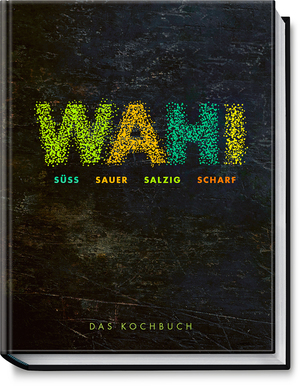 ISBN 9783954532292: Wahi – süß, sauer, salzig, scharf - Das Kochbuch