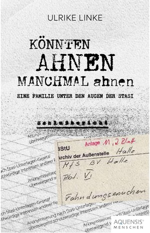 ISBN 9783954572380: Könnten Ahnen manchmal ahnen | Eine Familie unter den Augen der Stasi | Ulrike Linke | Taschenbuch | 148 S. | Deutsch | 2024 | Aquensis Verlag | EAN 9783954572380