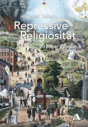 ISBN 9783954590001: Repressive Religiosität - Kranker Glaube - wie geht das?