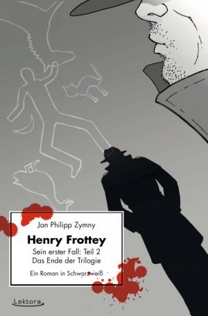 ISBN 9783954610204: Henry Frottey – Sein erster Fall: Teil 2 – Das Ende der Trilogie - Ein Roman in Schwarzweiß