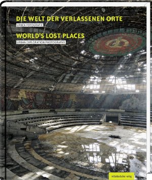 ISBN 9783954620319: Die Welt der verlassenen Orte | Urbex-Fotografie | Burkhard Schade | Buch | Lost Places | 240 S. | Deutsch | 2014 | Mitteldeutscher Verlag | EAN 9783954620319