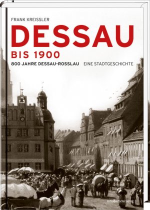 ISBN 9783954621255: Dessau bis 1900 UND Dessau im 20. Jahrhundert . 800 Jahre Dessau-Roßlau . Eine Stadtgeschichte (Bände 1 und 2)