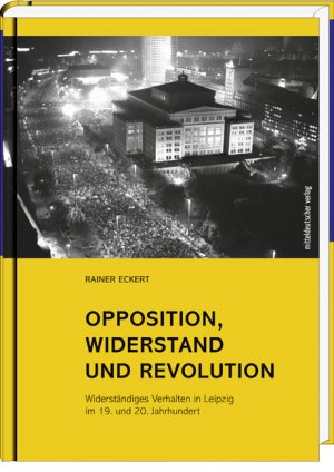 ISBN 9783954623433: Opposition, Widerstand und Revolution - Widerständiges Verhalten in Leipzig im 19. und 20. Jahrhundert