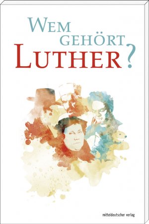 ISBN 9783954625048: Wem gehört Luther?