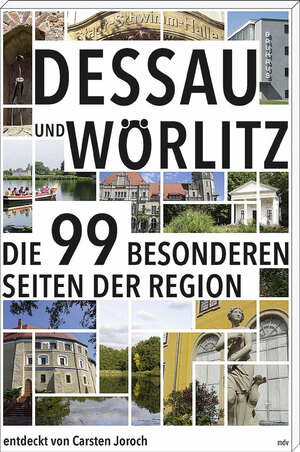 ISBN 9783954625727: Dessau und Wörlitz - Die 99 besonderen Seiten der Region NEU!