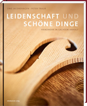 ISBN 9783954626205: Leidenschaft und schöne Dinge - Handwerk in Sachsen-Anhalt