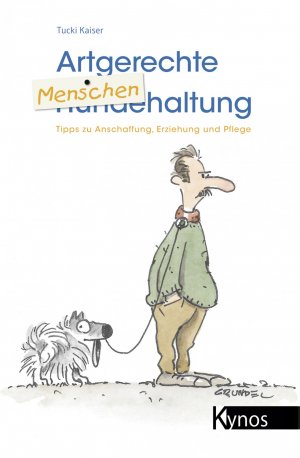 gebrauchtes Buch – Tucki Kaiser – Artgerechte Menschenhaltung - Tipps zu Anschaffung, Erziehung und Pflege