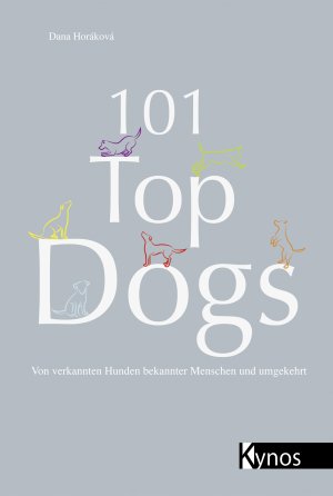 ISBN 9783954640508: 101 Top Dogs - Von verkannten Hunden bekannter Menschen und umgekehrt