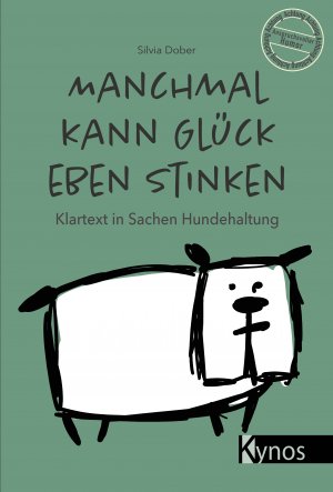 ISBN 9783954642458: Manchmal kann Glück eben stinken - Klartext in Sachen Hundehaltung