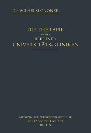 ISBN 9783954664634: DIE THERAPIE AN DEN BERLINER UNIVERSITÄTS-KLINIKEN - Faksimile-Nachdruck der Original-Erstauflage Berlin Wien 1902