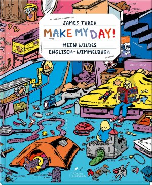 ISBN 9783954700776: MAKE MY DAY! - Mein wildes Englisch-Wimmelbuch