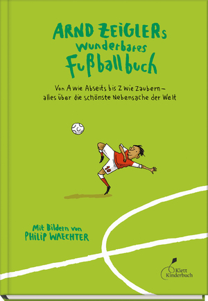 ISBN 9783954702893: Arnd Zeiglers wunderbares Fußballbuch: Von A wie Abseits bis Z wie Zaubern – alles über die schönste Nebensache der Welt