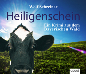 ISBN 9783954712915: Heiligenschein - Ein Krimi aus dem Bayerischen Wald 