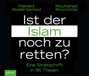 ISBN 9783954715565: Ist der Islam noch zu retten? - Eine Streitschrift in 95 Thesen