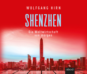 ISBN 9783954717231: Shenzhen - Die Weltwirtschaft von morgen