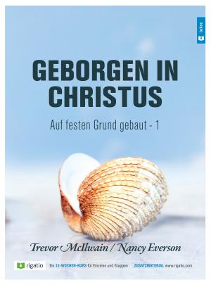 ISBN 9783954730056: Geborgen in Christus - Auf festen Grund gebaut 1