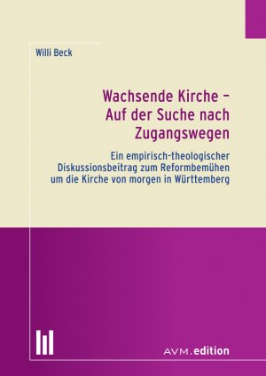 ISBN 9783954770014: Wachsende Kirche – Auf der Suche nach Zugangswegen – Ein empirisch-theologischer Diskussionsbeitrag zum Reformbemühen um die Kirche von morgen in Württemberg