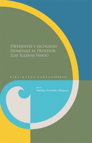 ISBN 9783954873647: Diferentes y escogidas. Homenaje al profesor Luis Iglesias Feijoo.