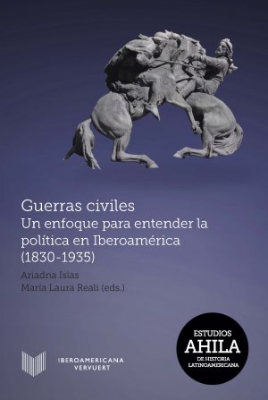 ISBN 9783954879410: Guerras civiles : un enfoque para entender la política en Iberoamérica (1830-1935)