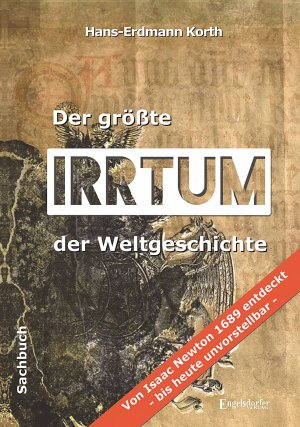 ISBN 9783954884940: Der größte Irrtum der Weltgeschichte - Von Isaac Newton 1689 entdeckt - bis heute unvorstellbar