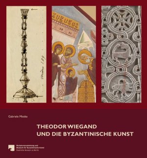 ISBN 9783954900428: Theodor Wiegand und die byzantinische Kunst