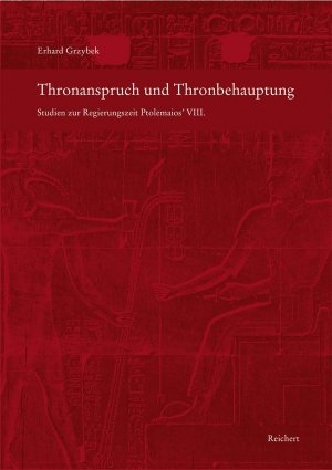 ISBN 9783954902637: Thronanspruch und Thronbehauptung / Studien zur Regierungszeit Ptolemaios' VIII. / Erhard Grzybek / Buch / 2018 / Reichert / EAN 9783954902637