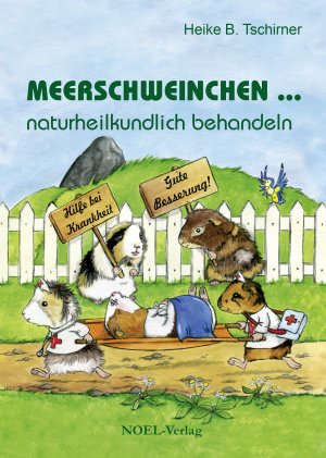 neues Buch – Tschirner, Heike B – Meerschweinchen ... naturheilkundlich behandeln | Heike B. Tschirner | Buch | 185 S. | Deutsch | 2019 | NOEL-Verlag | EAN 9783954933778