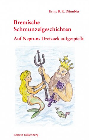 ISBN 9783954940608: Auf Neptuns Dreizack aufgespießt - Bremische Schmunzelgeschichten Band 3