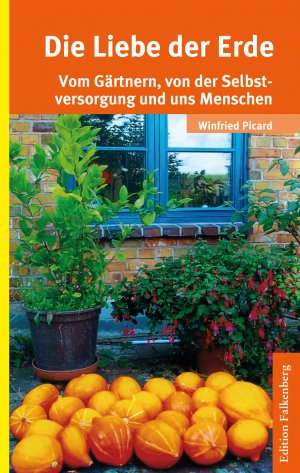 ISBN 9783954941582: Die Liebe der Erde - Vom Gärtnern, von der Selbstversorgung und uns Menschen