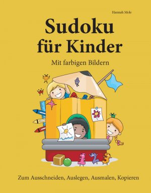 ISBN 9783954976560: Sudoku für Kinder. Mit farbigen Bildern - Zum Ausschneiden, Auslegen, Ausmalen, Kopieren