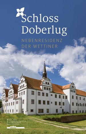 ISBN 9783954980550: Schloss Doberlug - Nebenresidenz der Wettiner