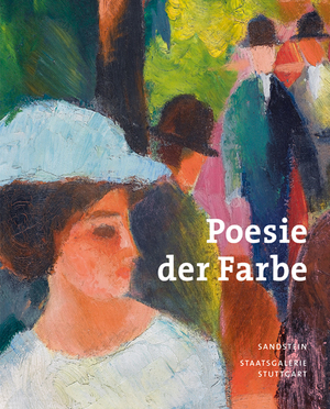 ISBN 9783954981885: Poesie der Farbe: Max Beckmann, Heinrich Campendonk, Robert Delauney, Otto Dix, Lyonel Feininger, George Grosz, Alexej Jawlensky, Wassily Kandinsky, Paul Klee, Alfred Kubin, August Macke, Franz Marc, Emil Nolde / Staatsgalerie Stuttgart ; Corinna Höper, Iris Haist, Birgit Langhanke