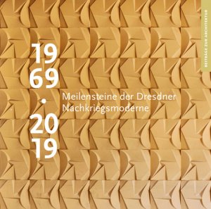 ISBN 9783954985227: 1969 · 2019 – Meilensteine der Dresdner Nachkriegsmoderne