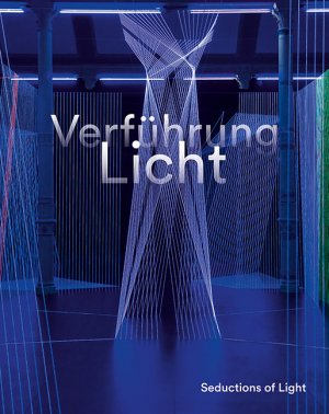 ISBN 9783954985876: Verführung Licht Seductions of Light / Medienkunst im Dialog mit Natur und Gesellschaft Media Art in Dialogue with Nature and Society, Dt engl / Schlösser / Buch / 144 S. / Deutsch / 2021