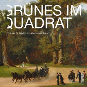 ISBN 9783954986088: Grünes im Quadrat – Historische Gärten im Altenburger Land