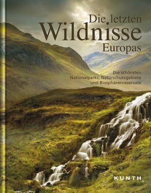 ISBN 9783955042080: Die letzten Wildnisse Europas - Die schönsten Nationalparks, Naturschutzgebiete und Biosphärenreservate