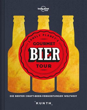 ISBN 9783955047016: Gourmet Bier Tour - Die besten Craft-Beer-Verkostungen weltweit (Lonely Planet)