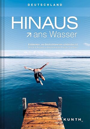 ISBN 9783955047764: HINAUS ans Wasser - Entdecken, wo Deutschland am schönsten ist. Urlaub und Freizeit an Deutschlands Flüssen und Seen