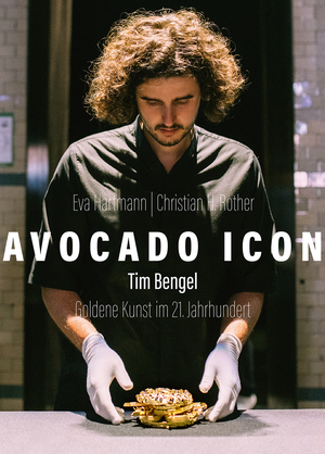 ISBN 9783955103200: Avocado Icon: Tim Bengel. Goldene Kunst im 21. Jahrhundert Tim Bengel. Goldene Kunst im 21. Jahrhundert