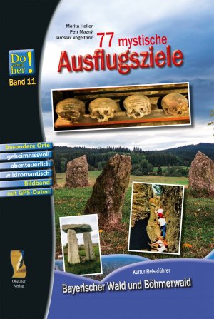 ISBN 9783955110536: 77 mystische Ausflugsziele - Kultur-Reiseführer Bayerischer Wald und Böhmerwald - Do schau her! Band 11