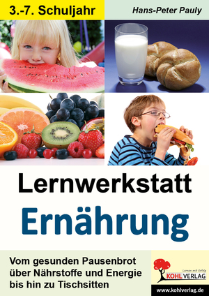 ISBN 9783955130817: Lernwerkstatt Ernährung - Vom gesunden Pausenbrot über Nährstoffe und Energie bis hin zu Tischsitten