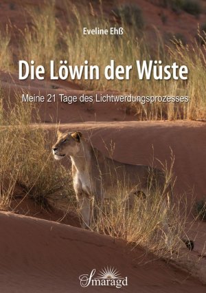 ISBN 9783955311797: Die Löwin der Wüste - Meine 21 Tage des Lichtwerdungsprozesses