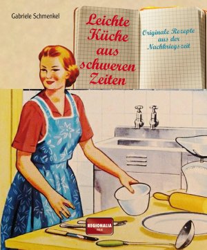 ISBN 9783955402921: Leichte Küche aus schweren Zeiten – Originale Rezepte aus der Nachkriegszeit