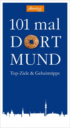 ISBN 9783955410124: 101 mal Dortmund - Top-Ziele & Geheimtipps für den Besuch der Westfalenmetropole