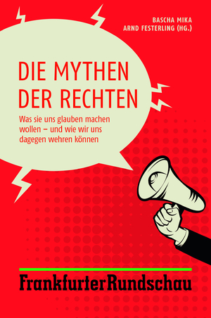 ISBN 9783955422639: Die Mythen der Rechten - Was sie uns glauben machen wollen – und wie wir uns dagegen wehren können