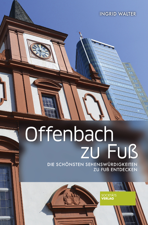 ISBN 9783955423346: Offenbach zu Fuß – Die schönsten Sehenswürdigkeiten zu Fuß entdecken