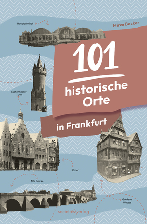 ISBN 9783955424725: 101 historische Orte in Frankfurt