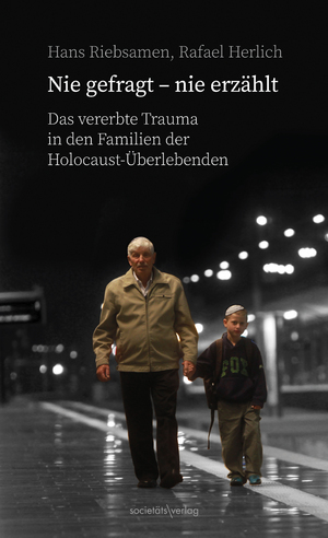 gebrauchtes Buch – Hans Riebsamen – Nie gefragt - nie erzählt: Das vererbte Trauma in den Familien der Holocaust-Überlebenden | Ein Buch über die vielen Fragen, die nie gestellt oder nie beantwortet wurden